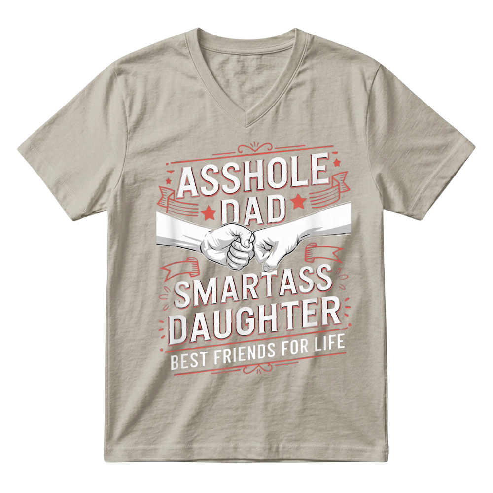 Product Asshole Dad and Smartass Daughter Best Friend for Life T Shirt V-Neck T-shirt