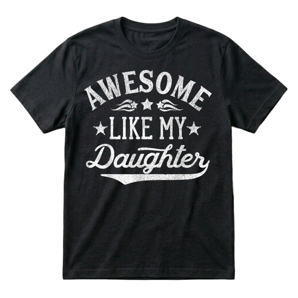 Product Awesome Like My Daughter Dad Gifts Men Funny Fathers Day Dad T Shirt T-Shirt
