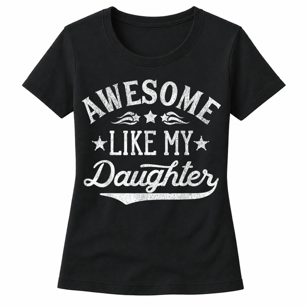 Product Awesome Like My Daughter Dad Gifts Men Funny Fathers Day Dad T Shirt Women's T-shirts