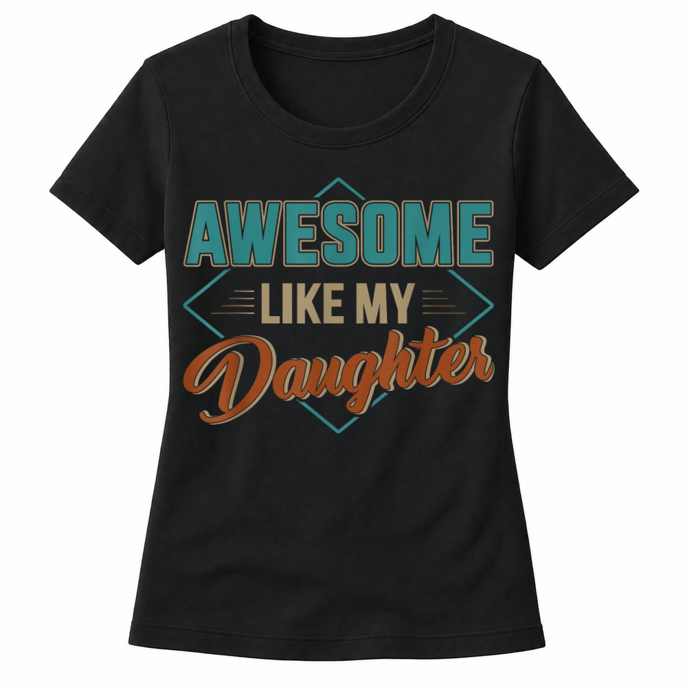 Product Awesome Like My Daughter for dad on Father's Day T Shirt Women's T-shirts