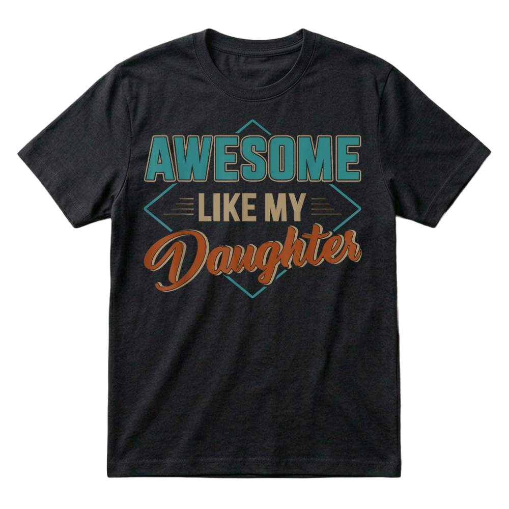 Product Awesome Like My Daughter for dad on Father's Day T Shirt T-Shirt