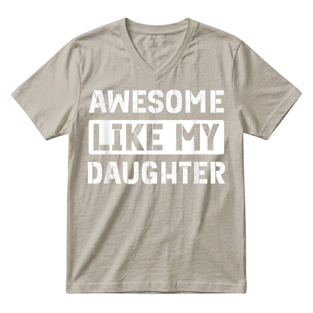 Product Awesome Like My Daughter Funny Dad Mom Saying T Shirt V-Neck T-shirt