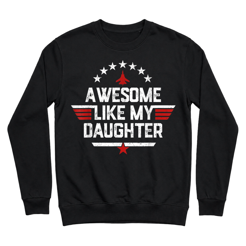 Product Awesome Like My Daughter Funny Fathers Day Men Dad T Shirt Unisex Sweatshirt