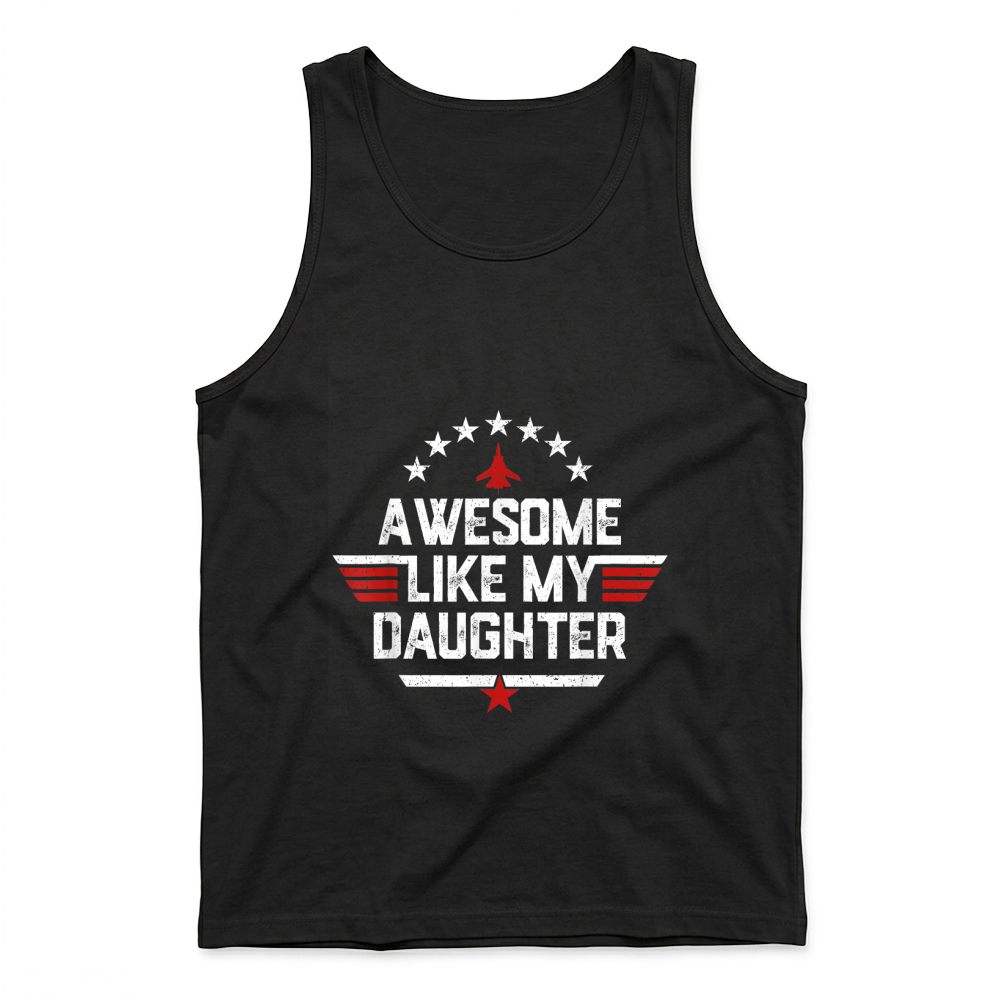 Product Awesome Like My Daughter Funny Fathers Day Men Dad T Shirt Tank Top