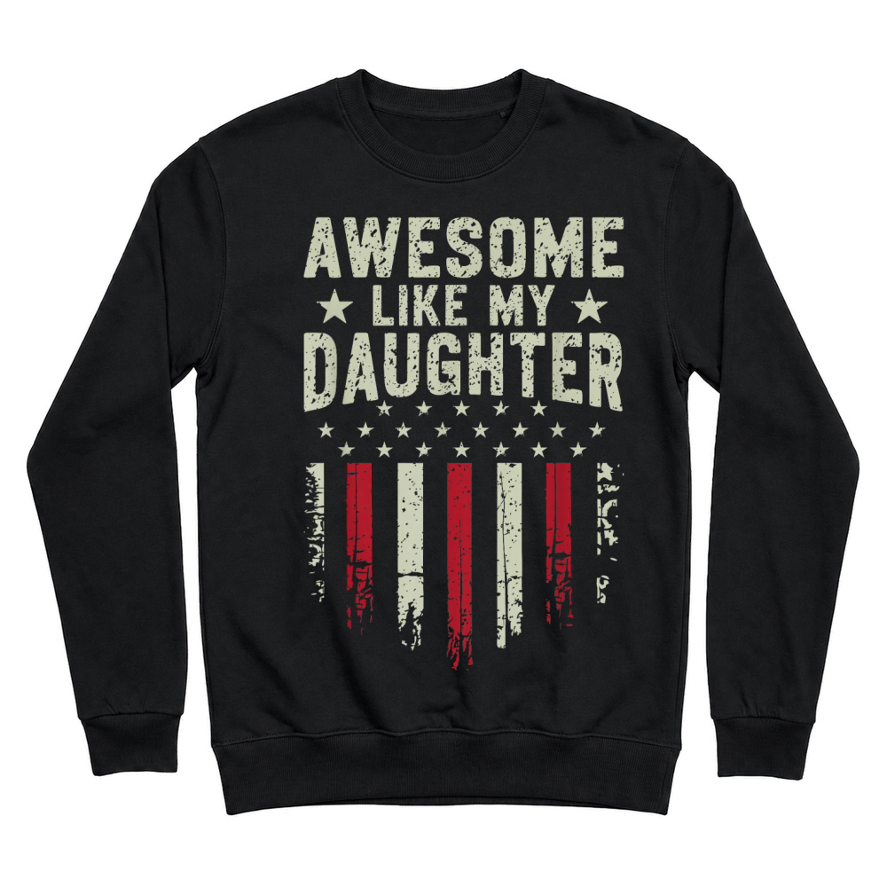 Product Awesome Like My Daughter Shirt Funny Men Dad Fathers Day Unisex Sweatshirt