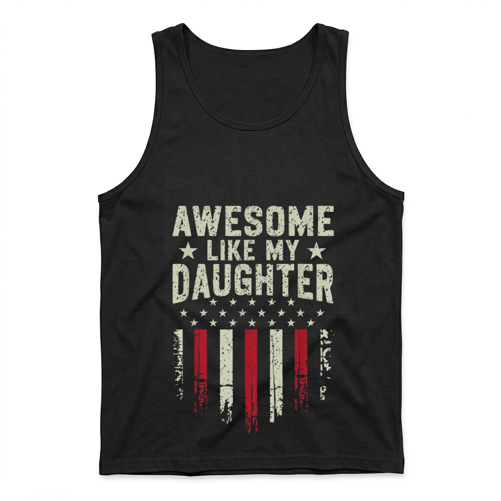 Product Awesome Like My Daughter Shirt Funny Men Dad Fathers Day Tank Top