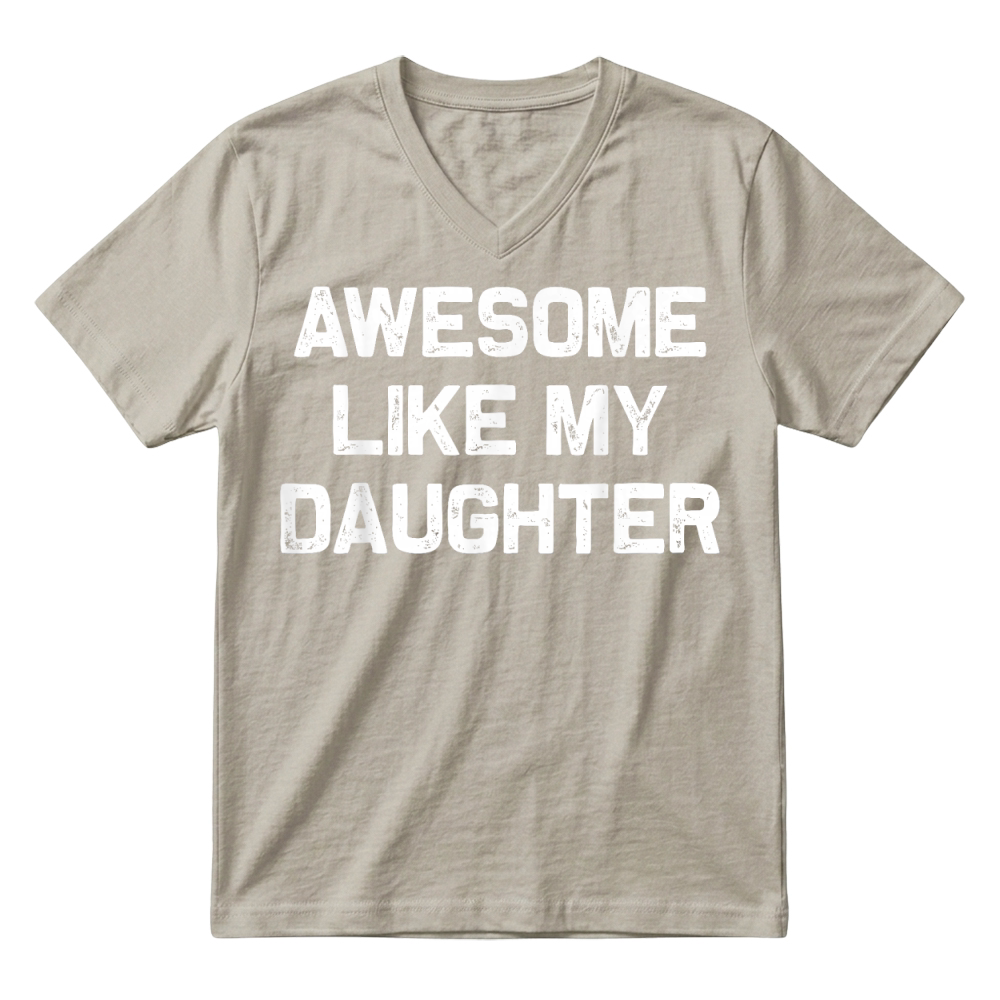 Product Awesome Like My Daughter Shirt Gifts Funny Fathers Day Dad T Shirt V-Neck T-shirt