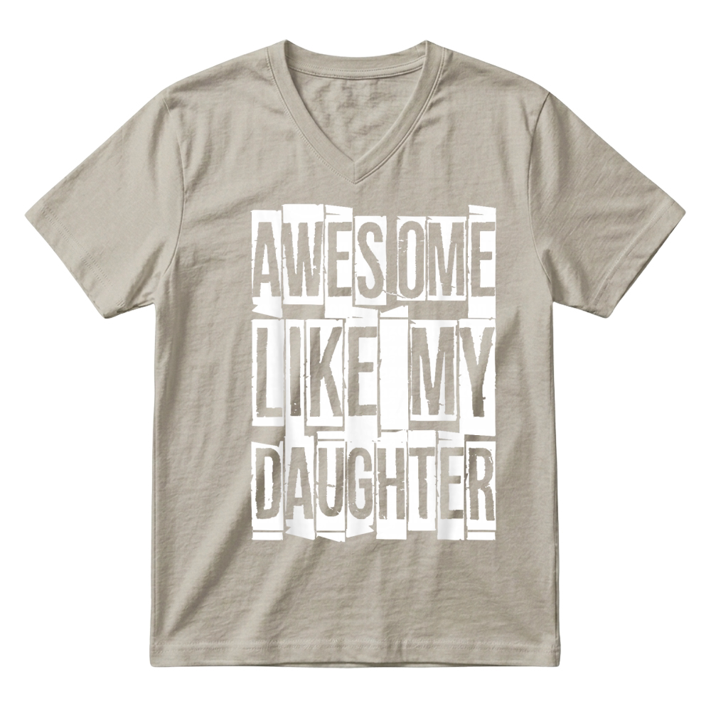 Product Awesome Like My Daughter Shirt Funny Men Dad Fathers Day T Shirt V-Neck T-shirt