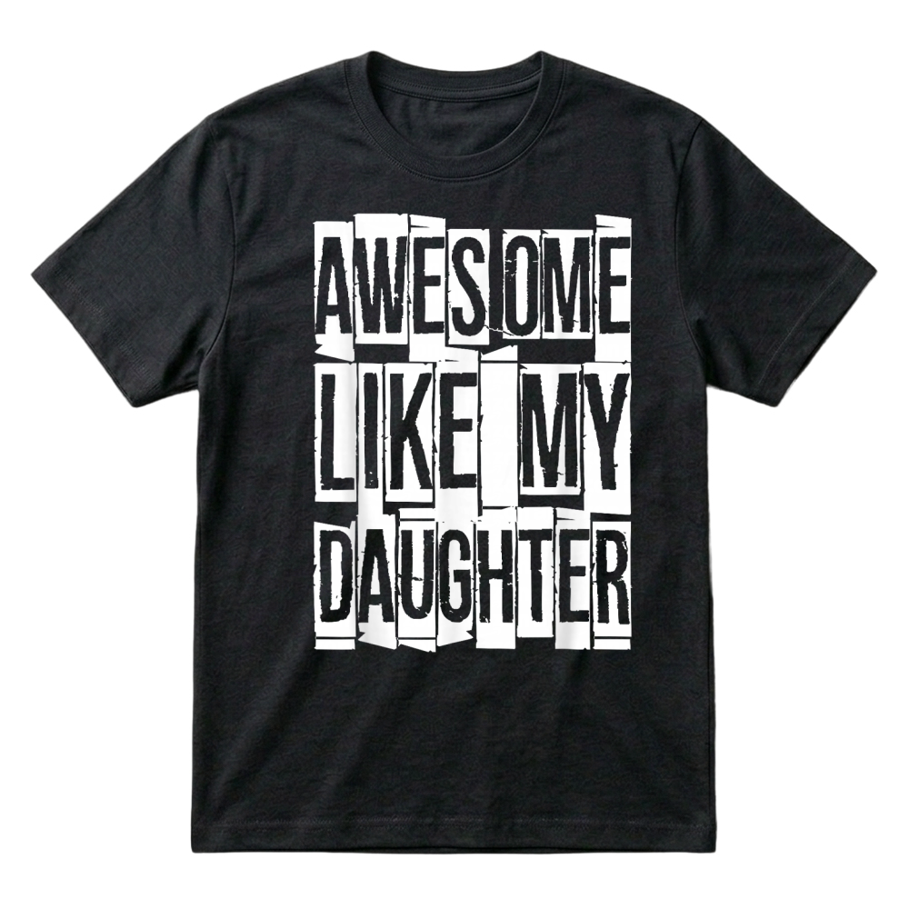Product Awesome Like My Daughter Shirt Funny Men Dad Fathers Day T Shirt T-Shirt