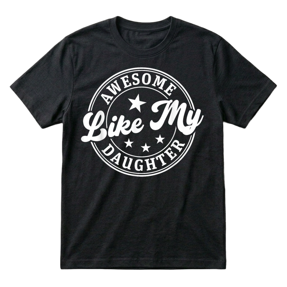 Product Awesome Like My Daughter Shirt Gifts Funny Fathers Day Dad T-Shirt