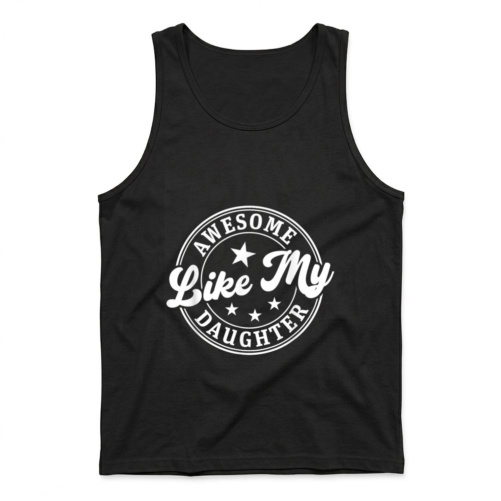 Product Awesome Like My Daughter Shirt Gifts Funny Fathers Day Dad Tank Top