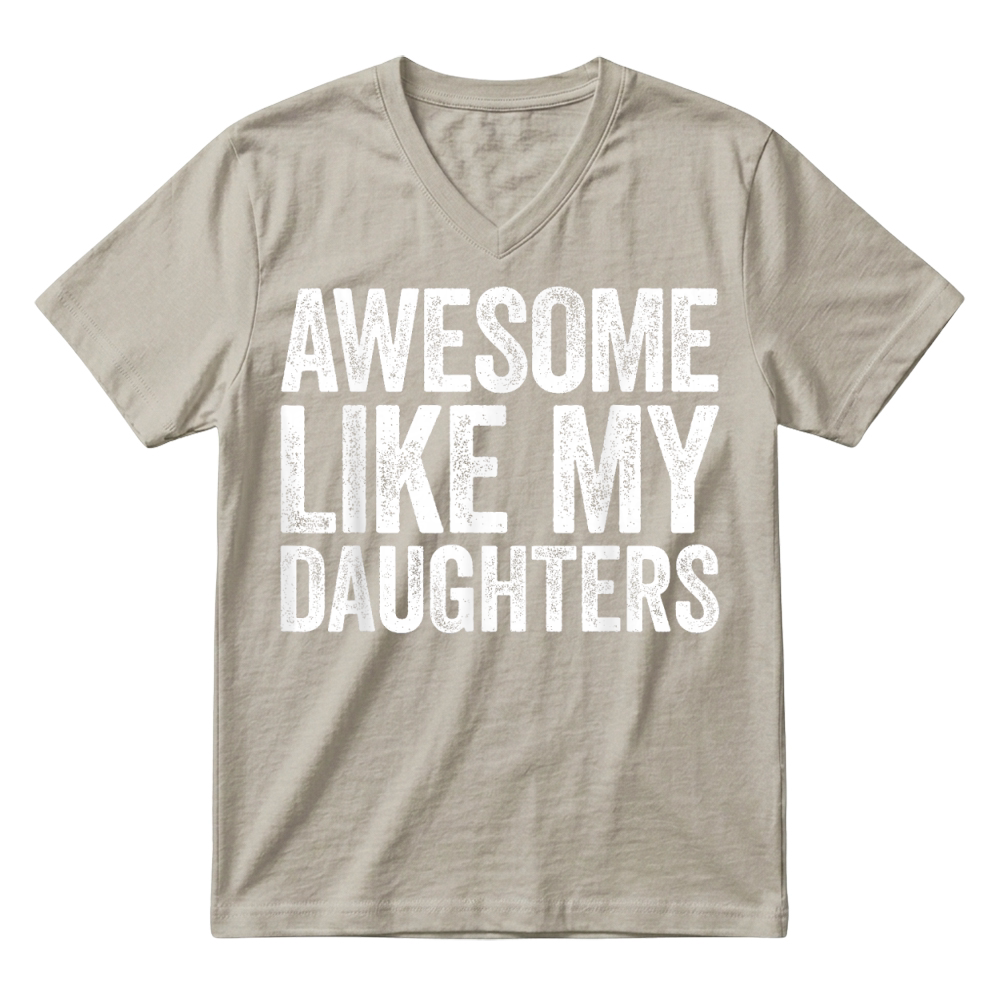 Product Awesome Like My Daughters Shirt Funny Men Dad Fathers Day T Shirt V-Neck T-shirt