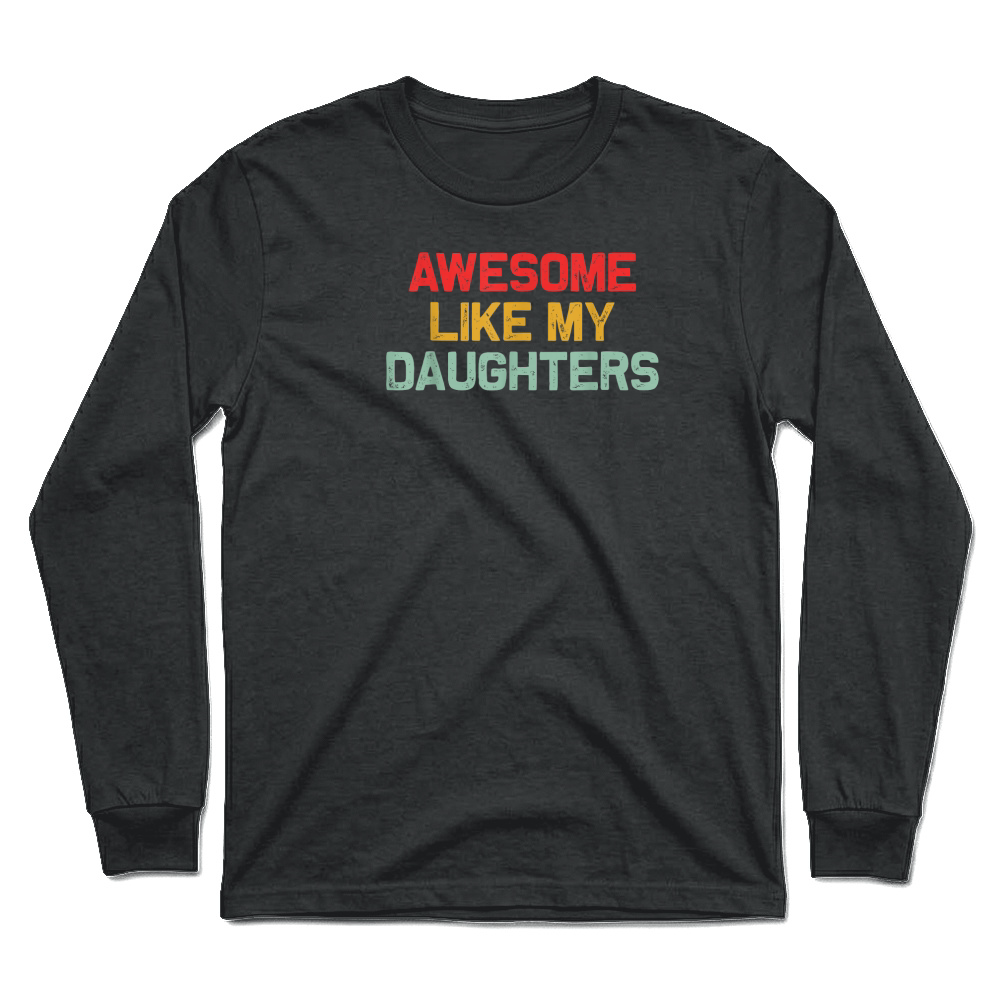 Product Awesome Like My Daughters Men Funny Fathers Day Dad Retro T Shirt Unisex Longsleeve
