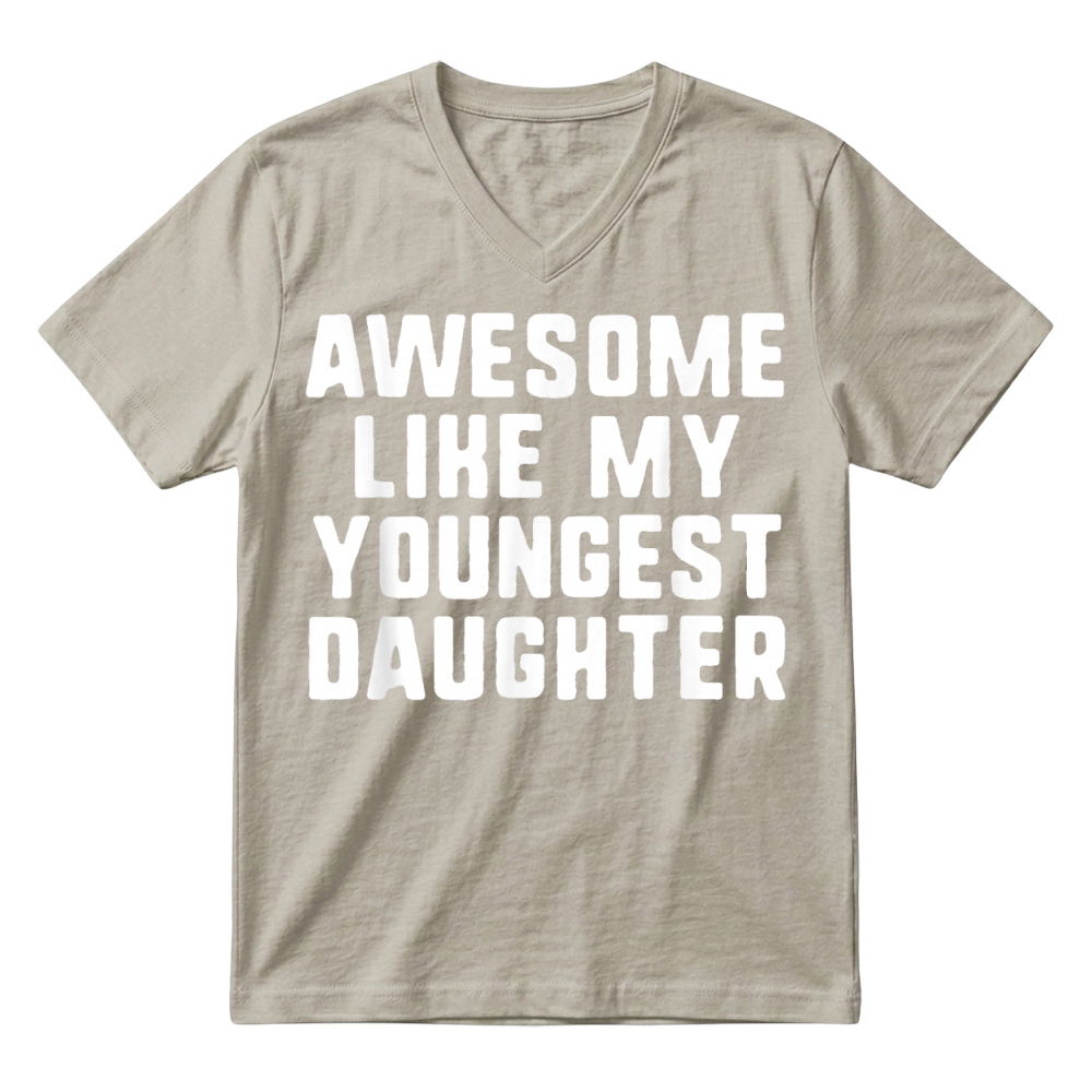 Product Awesome Like My Youngest Daughter Mom Dad Cool Funny T Shirt V-Neck T-shirt
