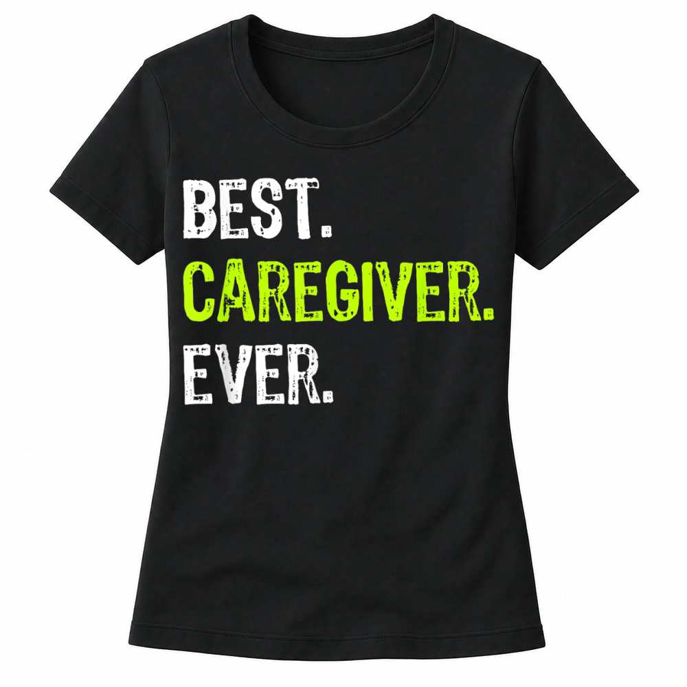 Product Best Caregiver Ever T Shirt Women's T-shirts