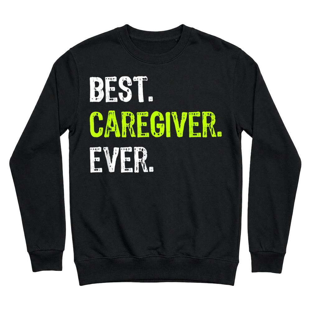 Product Best Caregiver Ever T Shirt Unisex Sweatshirt