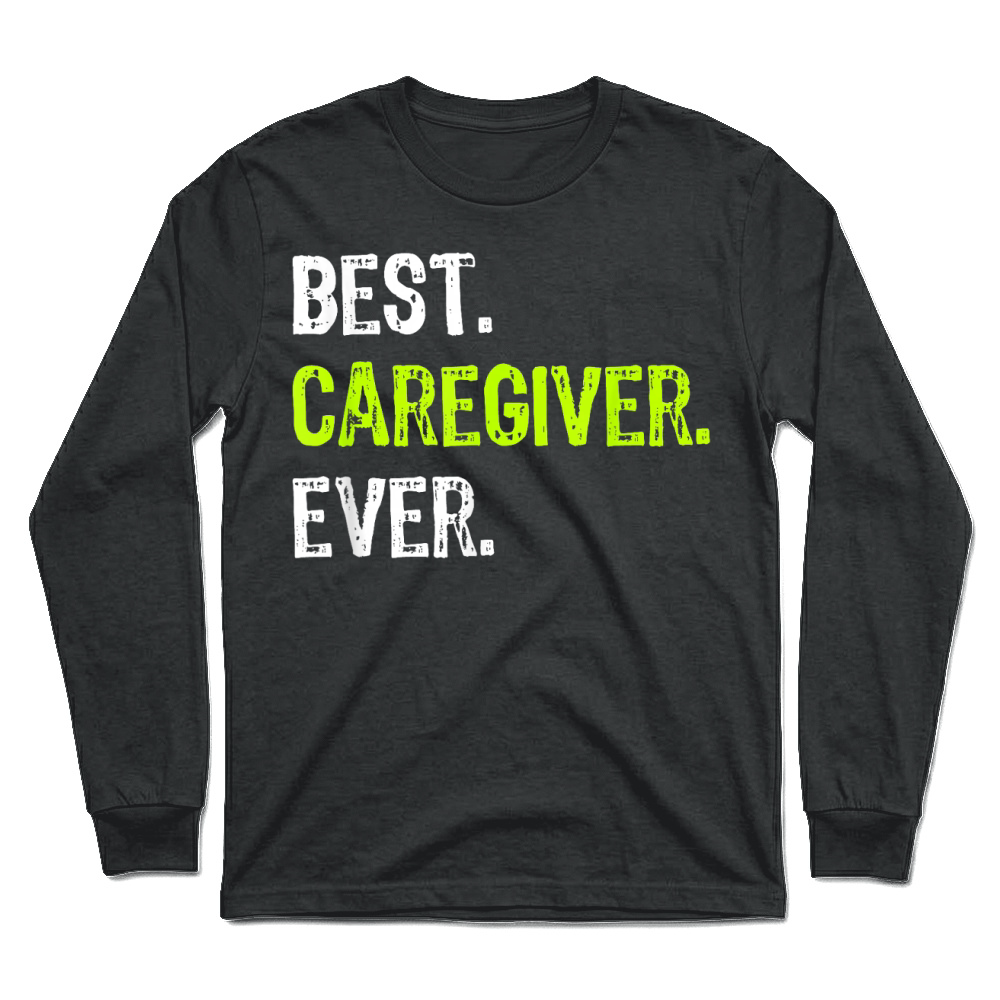 Product Best Caregiver Ever T Shirt Unisex Longsleeve