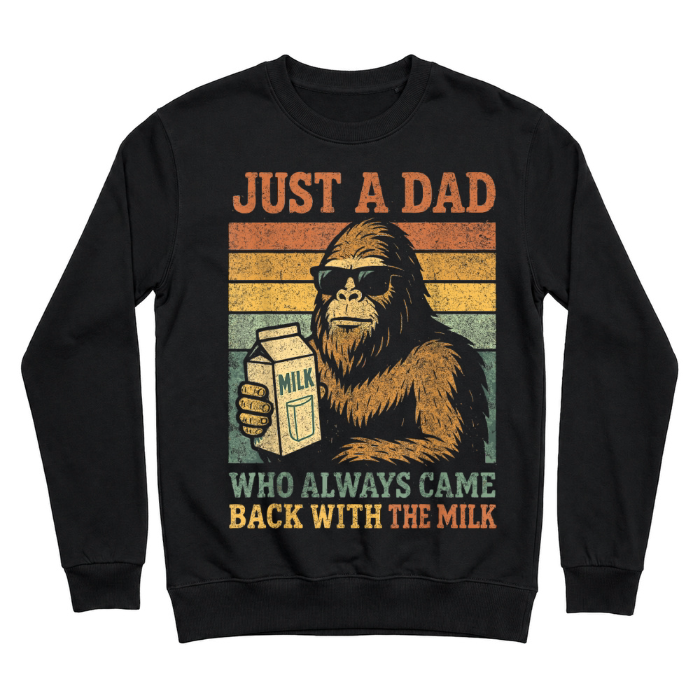 Product Bigfoot Papa, Just A Dad Who Always Came Back with The Milk Unisex Sweatshirt