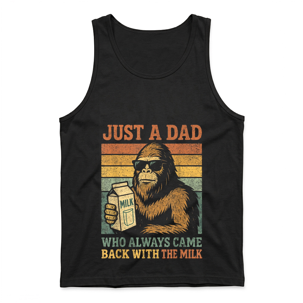 Product Bigfoot Papa, Just A Dad Who Always Came Back with The Milk Tank Top