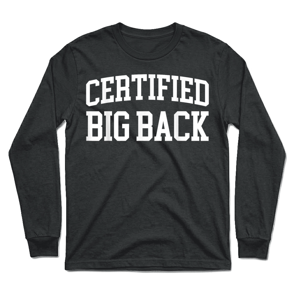 Product Certified Big Back   Funny Certified Big Back T Shirt Unisex Longsleeve