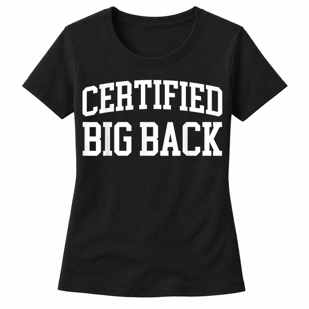 Product Certified Big Back   Funny Certified Big Back T Shirt Women's T-shirts