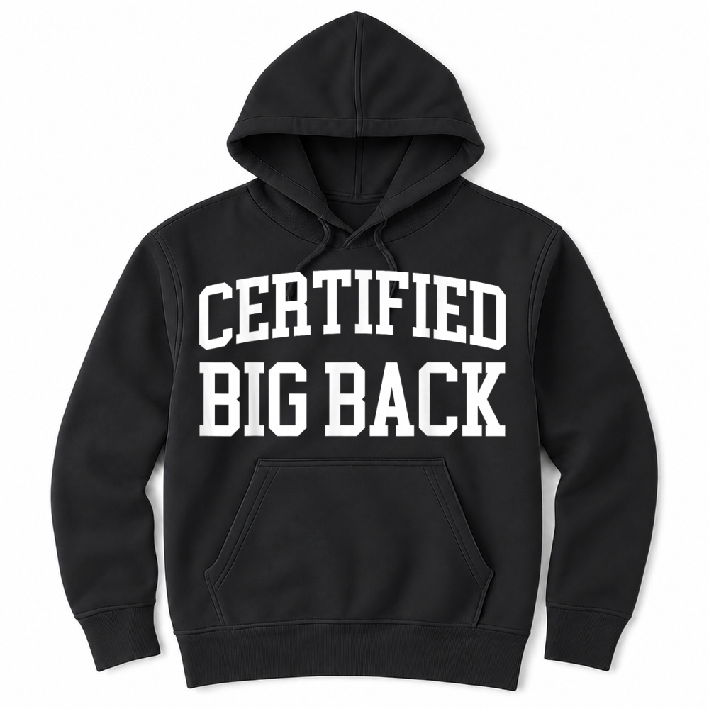 Product Certified Big Back   Funny Certified Big Back T Shirt Unisex Hoodie