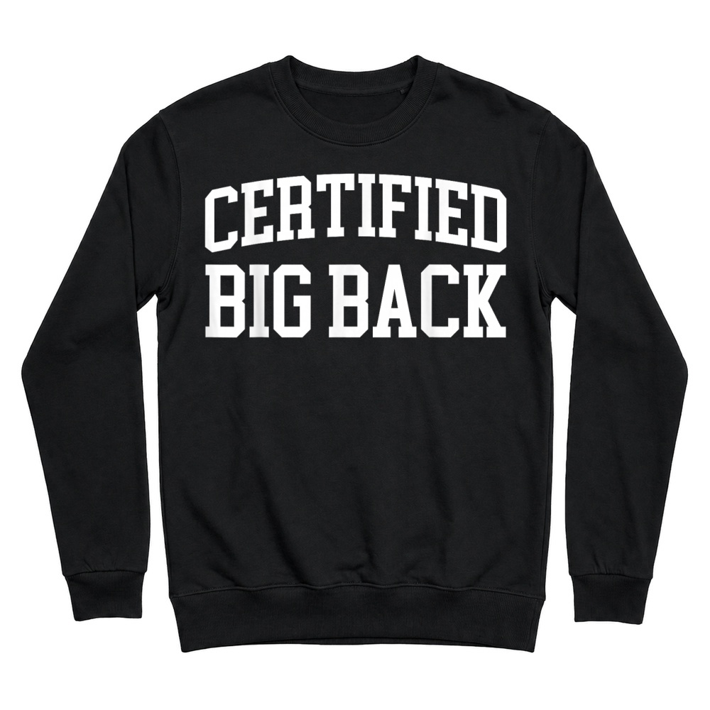 Product Certified Big Back   Funny Certified Big Back T Shirt Unisex Sweatshirt