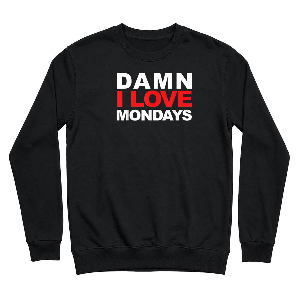 Product Damn I Love Mondays T Shirt Tee Unisex Sweatshirt
