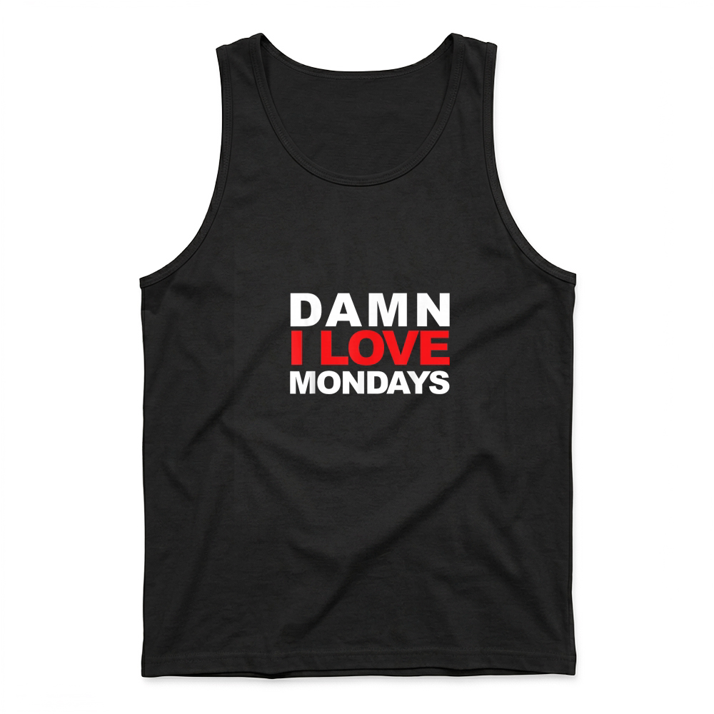 Product Damn I Love Mondays T Shirt Tee Tank Top