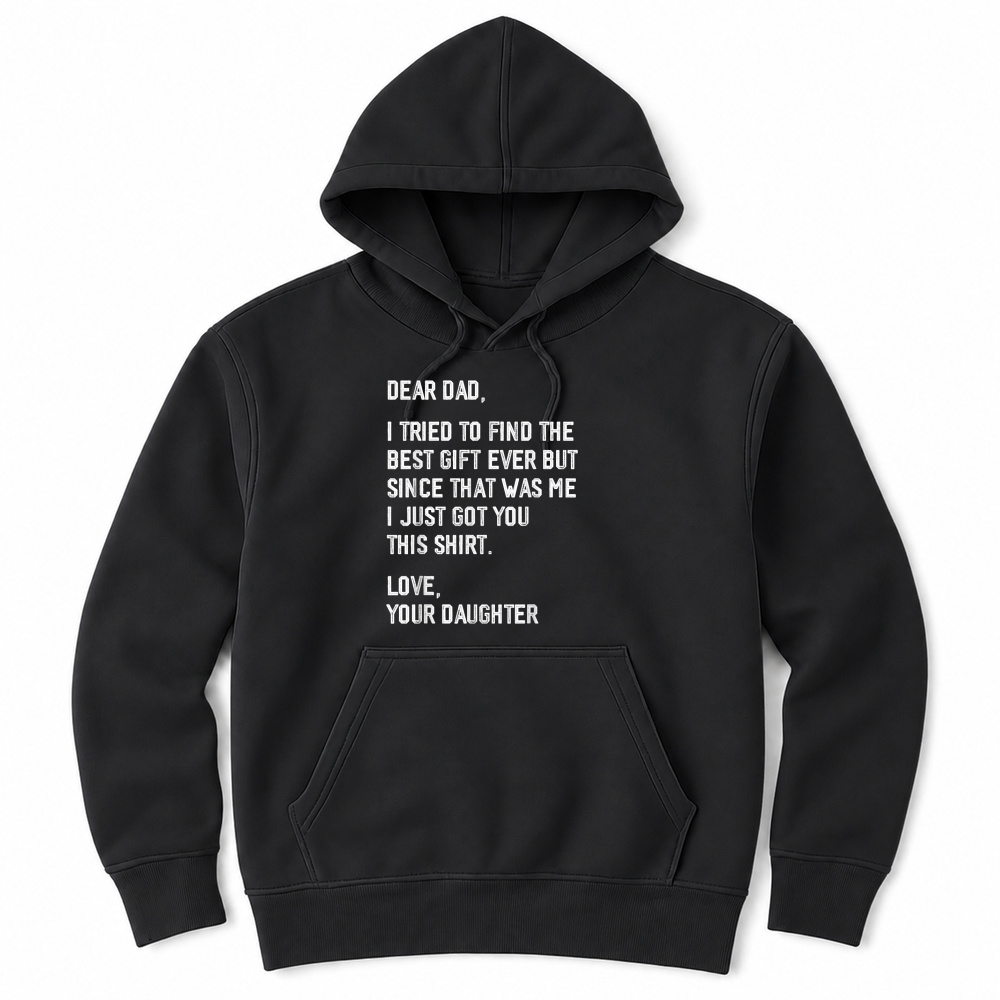 Product Dear Dad Funny Father's Day Saying from Daughter to Father T Shirt Unisex Hoodie