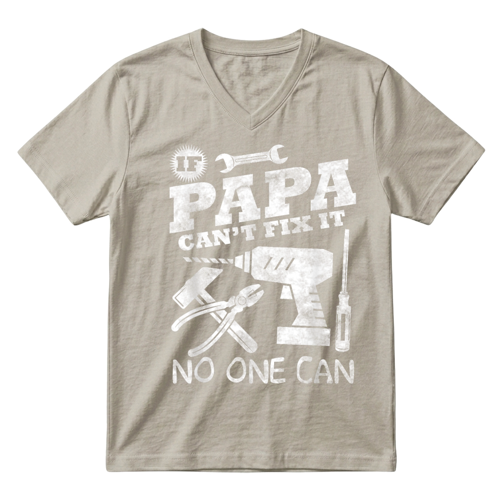 Product Fathers Day Gift If Papa Can't Fix it No One Can tshirt Dad T Shirt V-Neck T-shirt