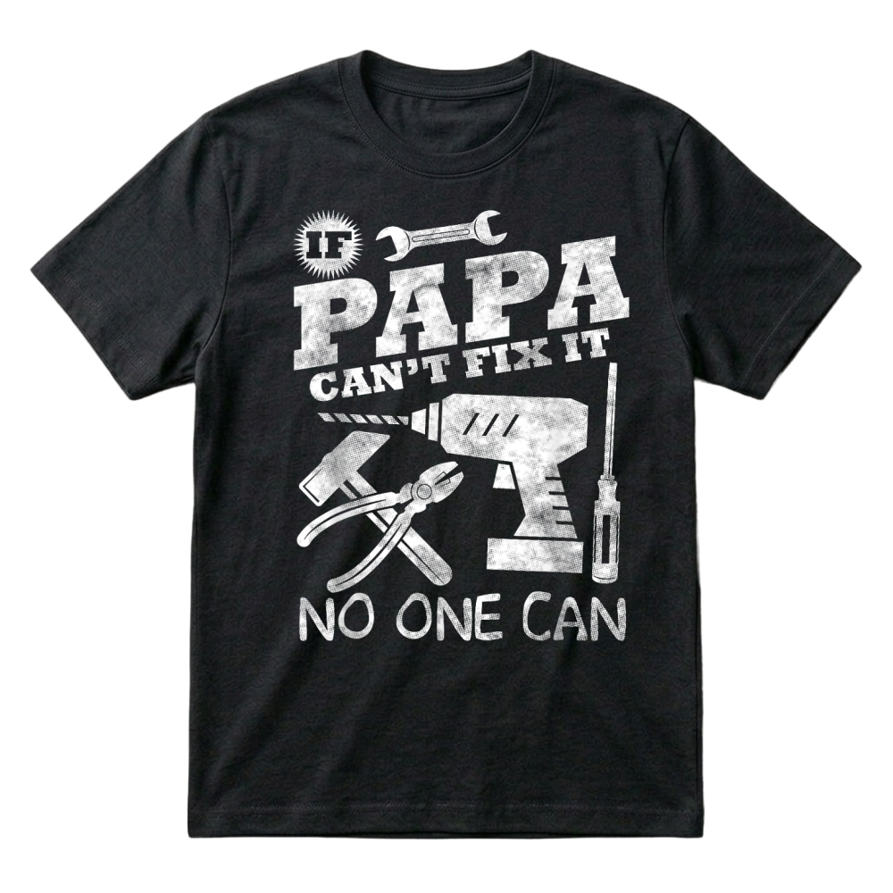 Product Fathers Day Gift If Papa Can't Fix it No One Can tshirt Dad T Shirt T-Shirt