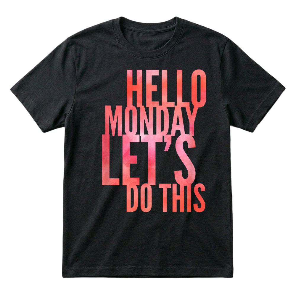 Product Fun Hello Monday Lass uns das tun positive happy work & student T Shirt T-Shirt