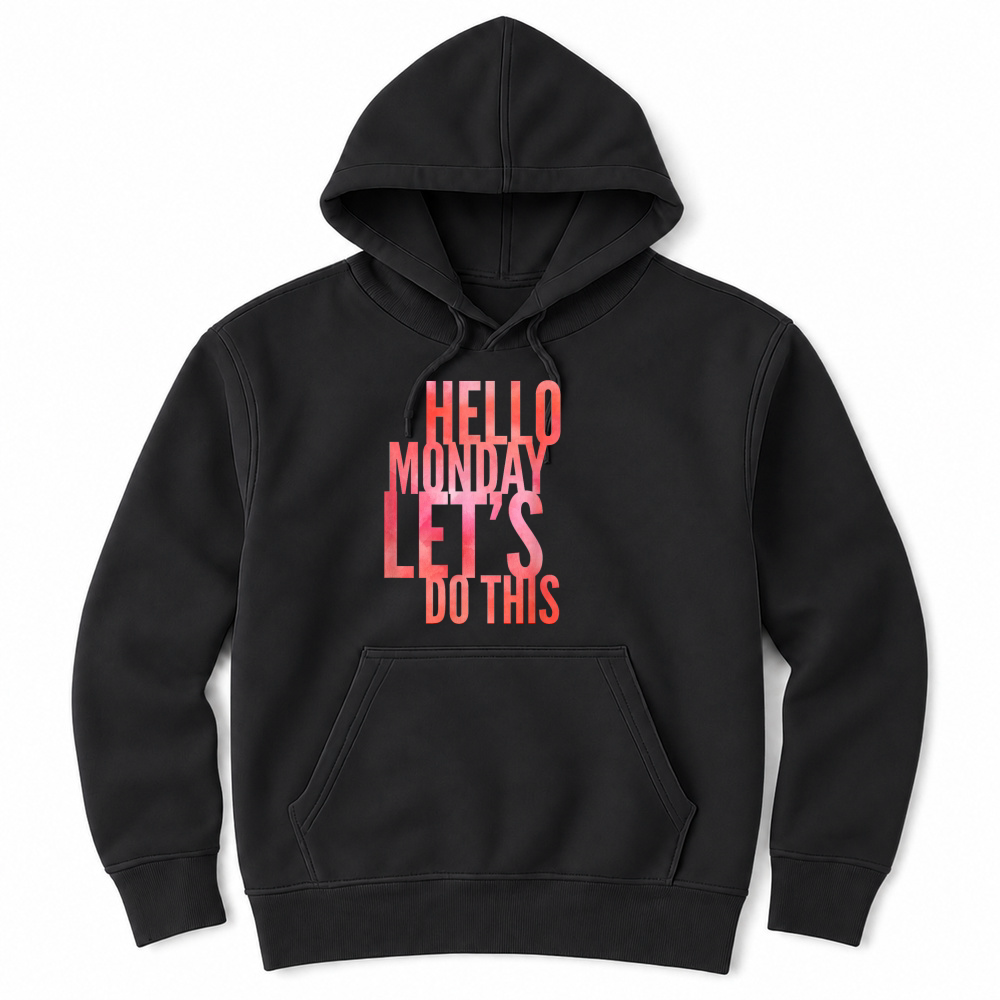 Product Fun Hello Monday Lass uns das tun positive happy work & student T Shirt Unisex Hoodie