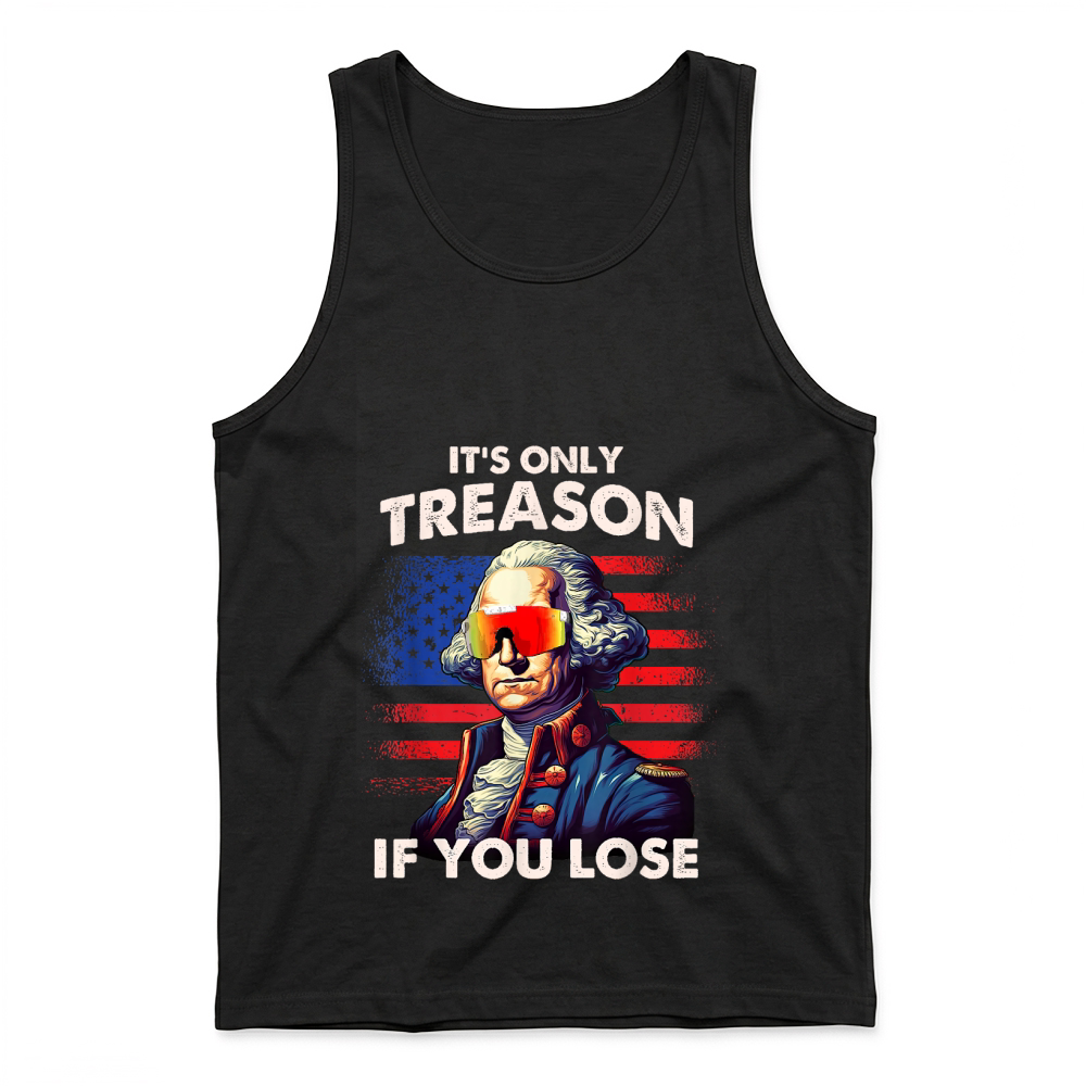 Product Funny 4th of July Shirt Washington Only Treason If You Lose T Shirt Tank Top