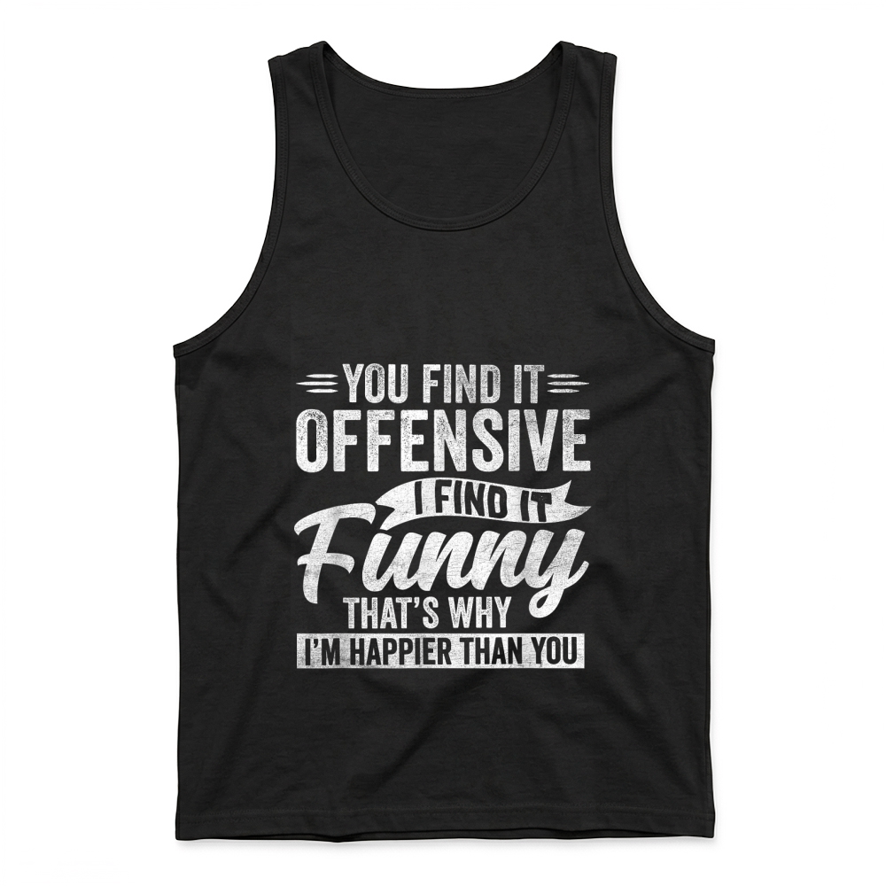Product Funny Adult Humor Sarcastic Offensive Happy Feeling Quote T Shirt Tank Top