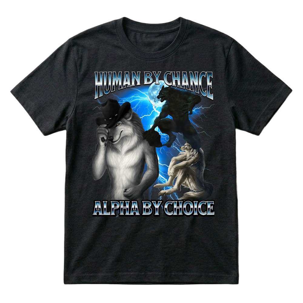 Product Funny Alpha Wolf Meme Human By Chance Alpha Choice Bootleg T Shirt T-Shirt