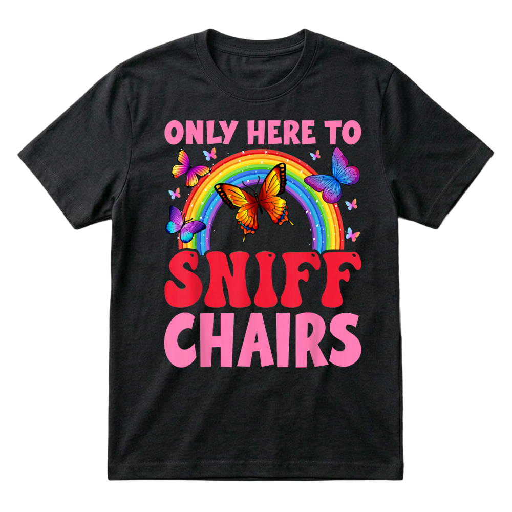 Product Funny Embarrassing Inappropriate Only Here to Sniff Chair T Shirt T-Shirt