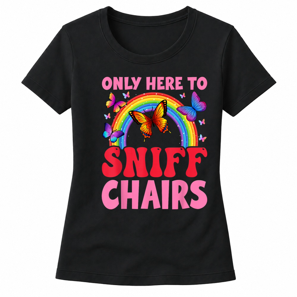 Product Funny Embarrassing Inappropriate Only Here to Sniff Chair T Shirt Women's T-shirts
