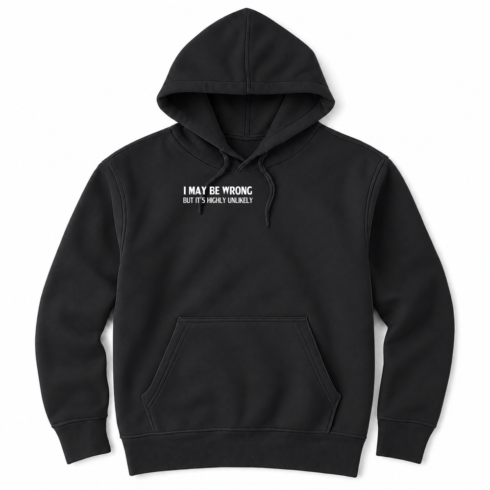 Product Funny I May Be Wrong But It's Highly Unlikely T Shirt Unisex Hoodie