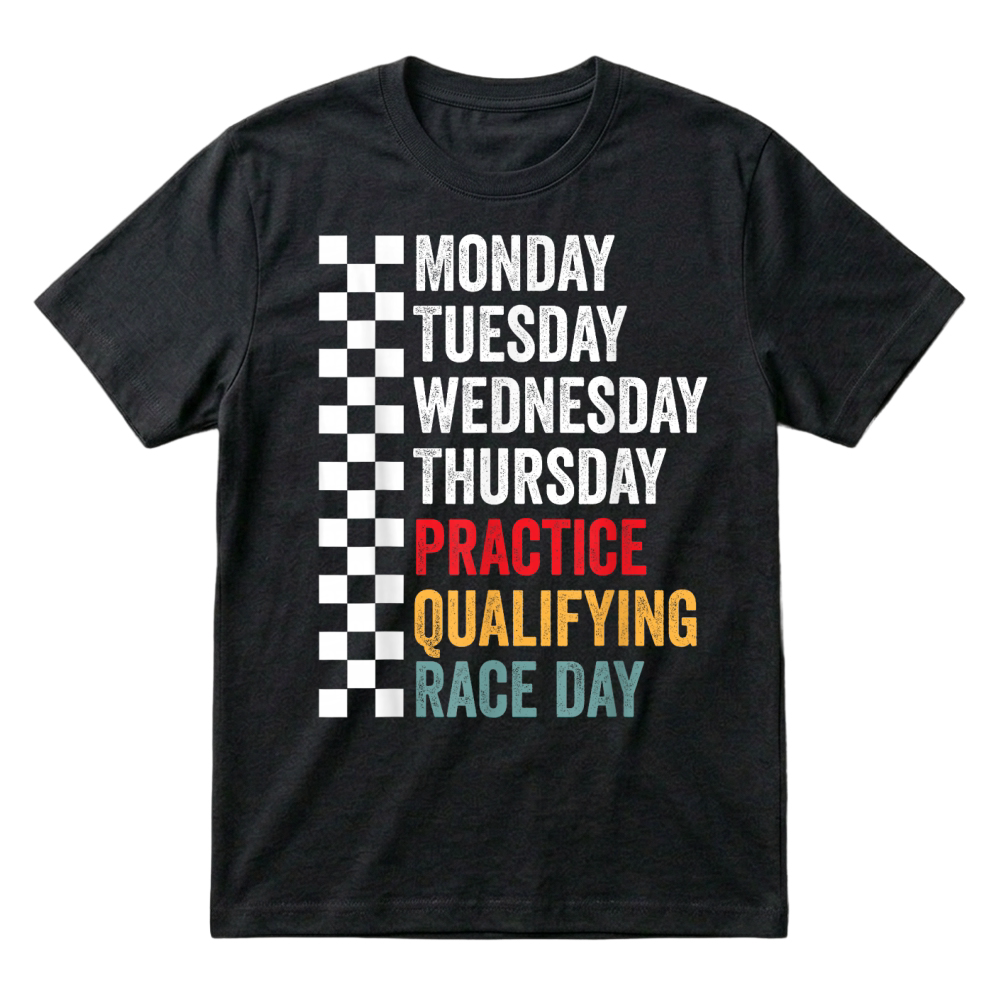 Product Funny Monday Tuesday Thursday Practice Qualifying Race Day T-Shirt