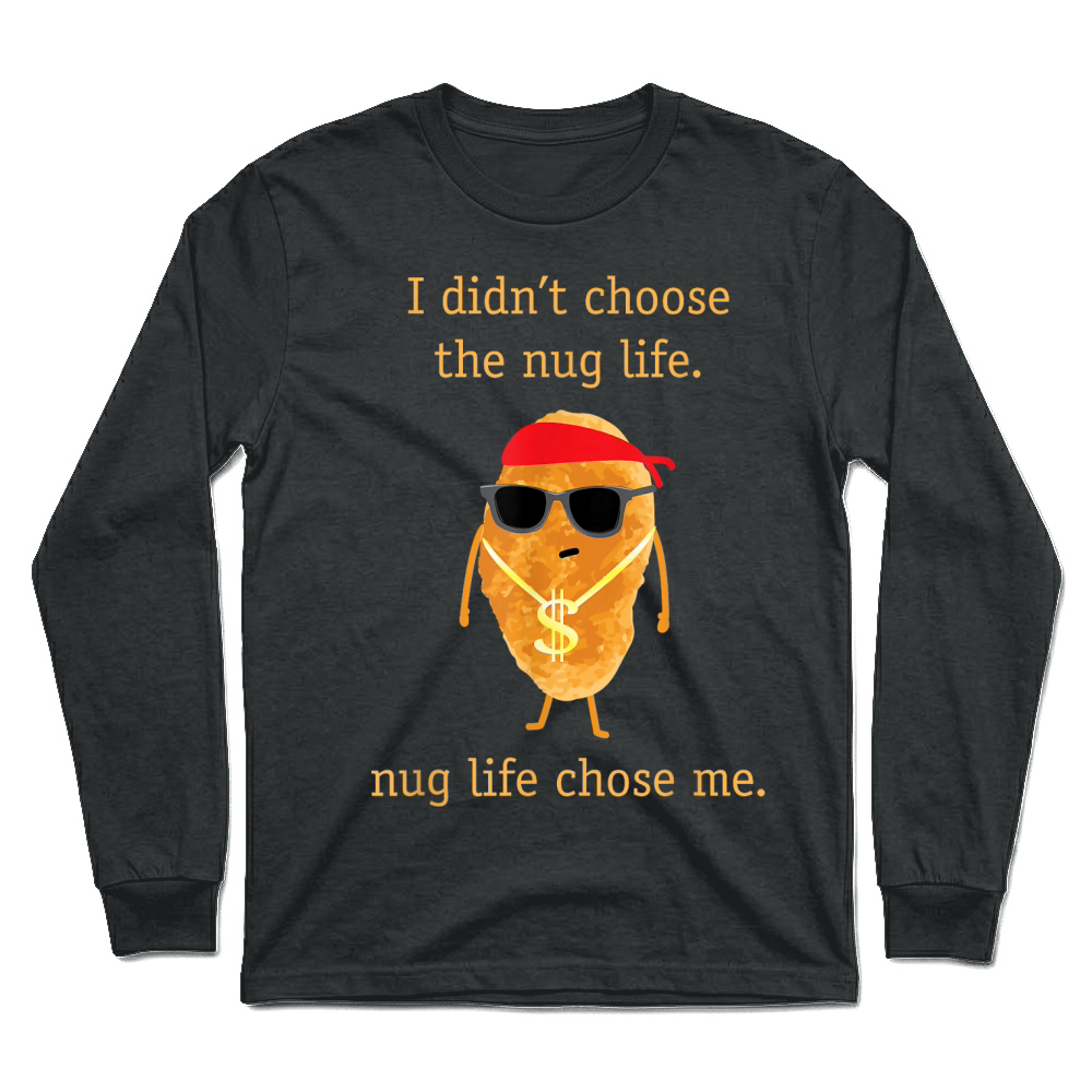 Product Funny Nugget Shirt, Nug Life, Chicken Nugget Tshirt Unisex Longsleeve