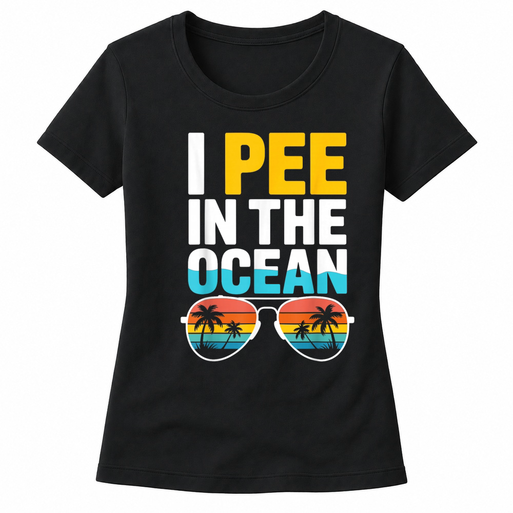 Product Funny Sarcastic Beach Humor Vacation Joke I Pee in The Ocean T Shirt Women's T-shirts