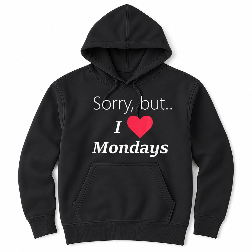 Product Funny Sorry but I love like Mondays tee shirt T Shirt Unisex Hoodie