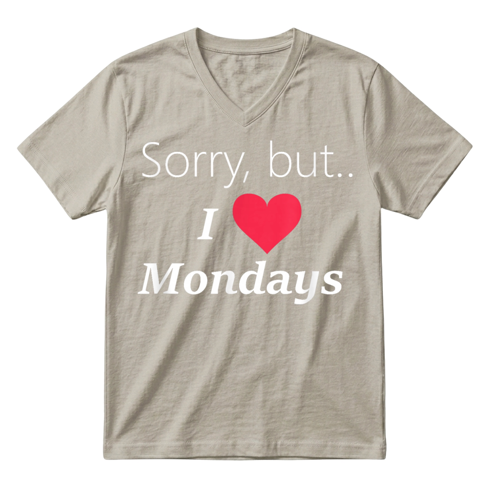 Product Funny Sorry but I love like Mondays tee shirt T Shirt V-Neck T-shirt