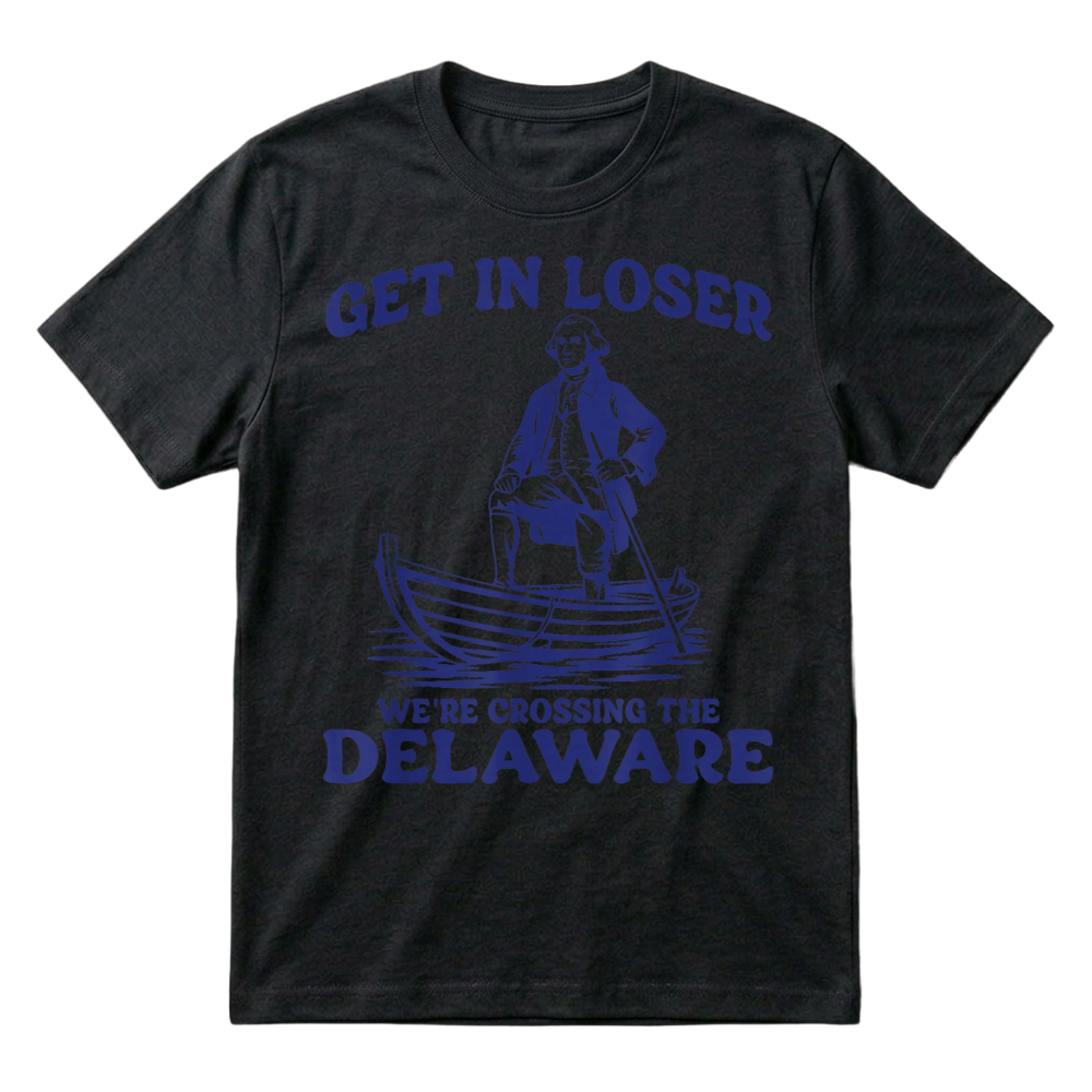 Product Get in Loser George Washington Funny Patriotic 4th of July T Shirt T-Shirt