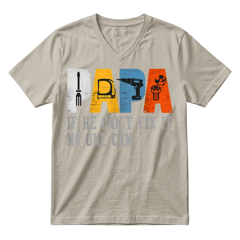 Product Gifts for Papa If He Cant Fix It No One Can Funny Father Day T Shirt V-Neck T-shirt