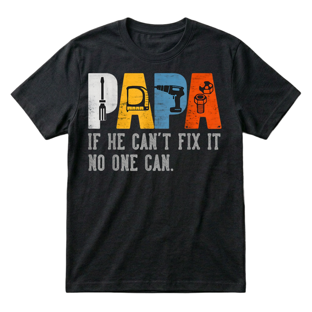 Product Gifts for Papa If He Cant Fix It No One Can Funny Father Day T Shirt T-Shirt