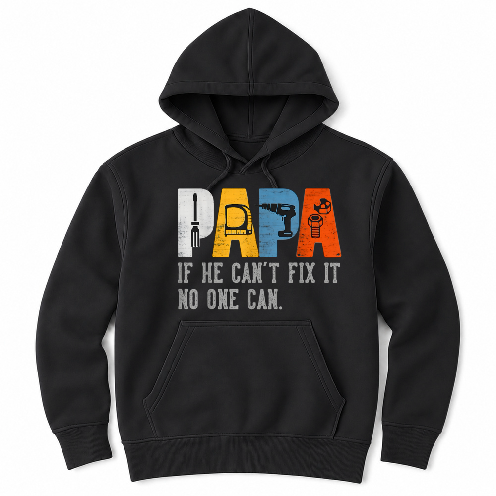 Product Gifts for Papa If He Cant Fix It No One Can Funny Father Day T Shirt Unisex Hoodie
