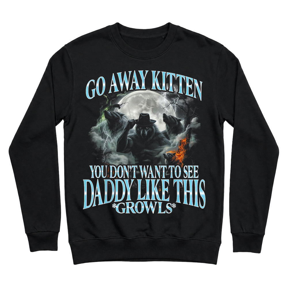 Product Go Away Kitten, Funny Bootleg Daddy Sigma Wolf Unisex Sweatshirt